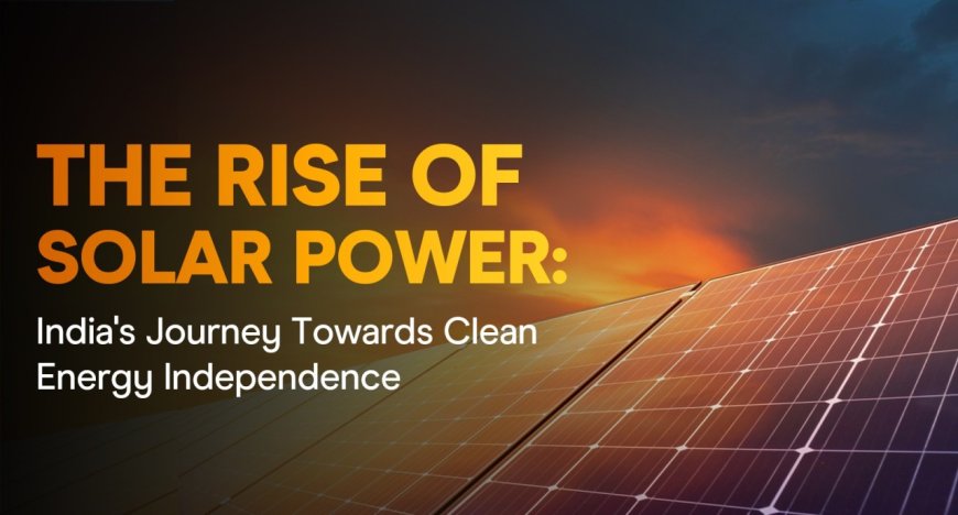 India’s Solar Surge: Powering a Cleaner Energy Future