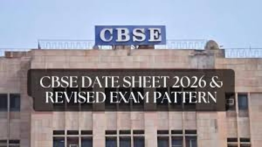 CBSE Board Exams 2026: Class 10 & 12 Sample Papers, Marking Scheme & Pattern Explained
